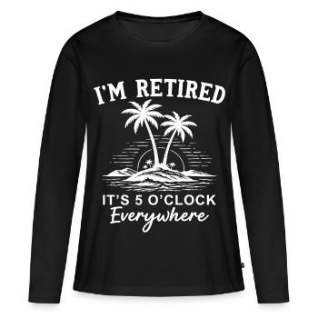Je suis à la retraite. Il est 5 heures partout. - T-shirt manches longues Premium bio Femme - noir - Devant - Julia (174cm)