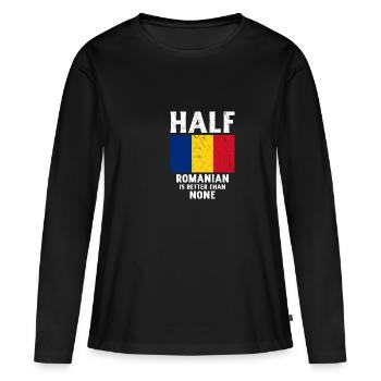 Der halbe Rumänische ist besser als keine National - Frauen Premium Bio Langarmshirt - Schwarz - Vorne - Julia (174cm)