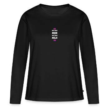 Not Your Mum Not Your Milk - Women's Premium Organic Long Sleeve Shirt - black - Front - Julia (174cm)