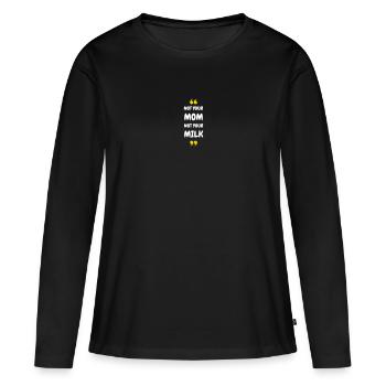 Not Your Mum Not Your Milk - Women's Premium Organic Long Sleeve Shirt - black - Front - Julia (174cm)