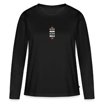 Not Your Mum Not Your Milk - Women's Premium Organic Long Sleeve Shirt - black - Front - Julia (174cm)