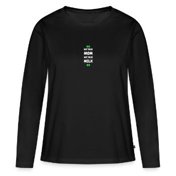 Not Your Mum Not Your Milk - Women's Premium Organic Long Sleeve Shirt - black - Front - Julia (174cm)