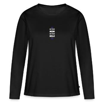 Not Your Mum Not Your Milk - Women's Premium Organic Long Sleeve Shirt - black - Front - Julia (174cm)
