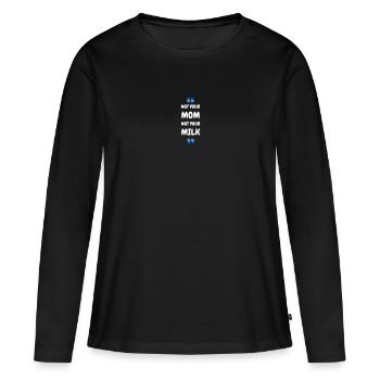 Not Your Mum Not Your Milk - Women's Premium Organic Long Sleeve Shirt - black - Front - Julia (174cm)