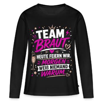 Team Braut. Morgen weiß niemand warum - Frauen Premium Bio Langarmshirt - Schwarz - Vorne - Julia (174cm)