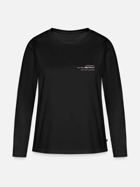 Sie hören nie zu - Frauen Premium Bio Langarmshirt - Schwarz