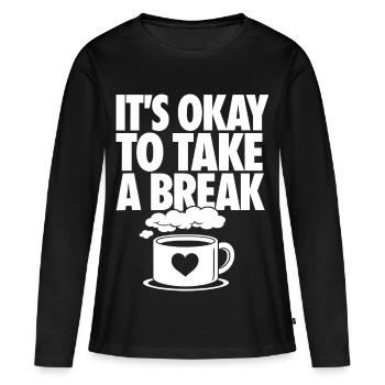 It’s Okay to Take a Break - Frauen Premium Bio Langarmshirt - Schwarz - Vorne - Julia (174cm)