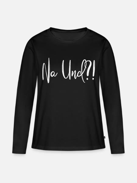 Na Und?! - Frauen Premium Bio Langarmshirt - Schwarz