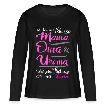 Ich bin eine Mama, Oma & Uroma - Frauen Premium Bio Langarmshirt - Schwarz - Vorne - Julia (174cm)