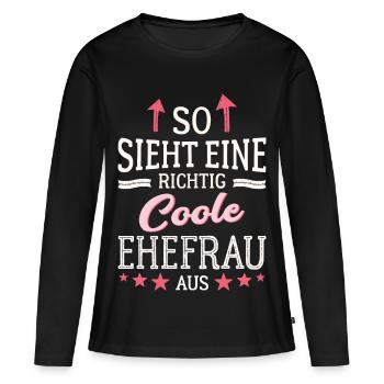 So sieht eine coole Ehefrau aus Partnerin Gattin - Frauen Premium Bio Langarmshirt - Schwarz - Vorne - Julia (174cm)