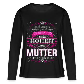 Eure Hoheit die Mutter betritt den Raum - Frauen Premium Bio Langarmshirt - Schwarz - Vorne - Julia (174cm)