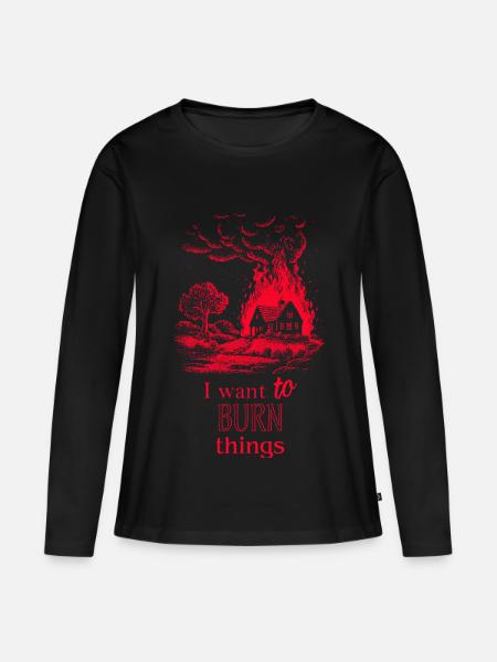 Ich will Dinge Brennen sehen..... - Frauen Premium Bio Langarmshirt - Schwarz