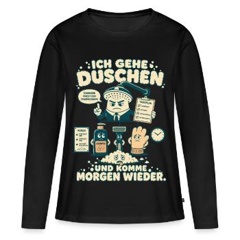 Ich gehe duschen und komme morgen wieder - Frauen Premium Bio Langarmshirt - Schwarz - Vorne - Julia (174cm)