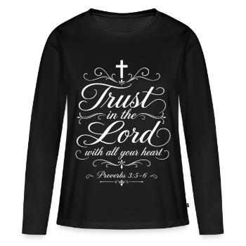 Trust in the Lord With All Your Heart - Proverbs - Women's Premium Organic Long Sleeve Shirt - black - Front - Julia (174cm)