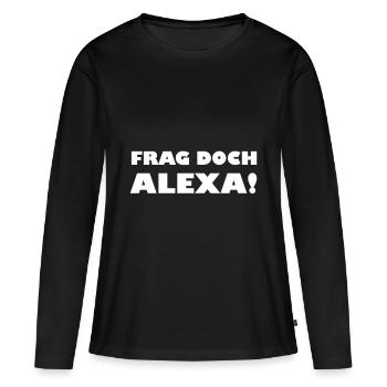Frag doch Alexa! - Frauen Premium Bio Langarmshirt - Schwarz - Vorne - Julia (174cm)