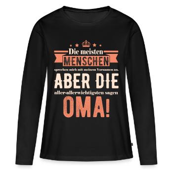Oma Geschenkidee - Die wichtigsten sagen Oma - Frauen Premium Bio Langarmshirt - Schwarz - Vorne - Julia (174cm)