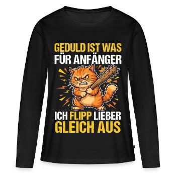 Böse Katze: Geduld ist was für Anfänger - Frauen Premium Bio Langarmshirt - Schwarz - Vorne - Julia (174cm)