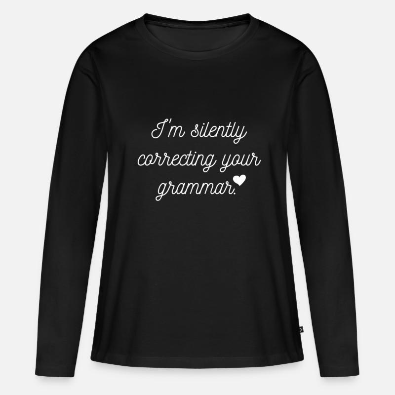 Silently correcting your grammar Streber Spruch - Frauen Premium Bio Langarmshirt - Schwarz