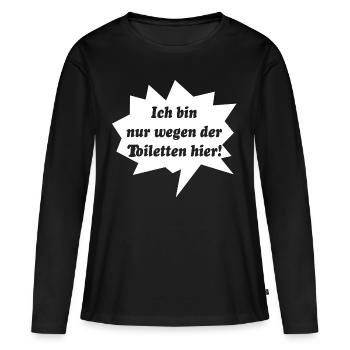 Je suis seulement ici à cause des toilettes! - T-shirt manches longues Premium bio Femme - noir - Devant - Julia (174cm)