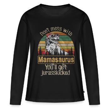 Leg dich nicht mit dem Mamasaurus Shirt an - Frauen Premium Bio Langarmshirt - Schwarz - Vorne - Julia (174cm)