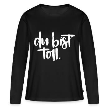 Du bist toll! - Frauen Premium Bio Langarmshirt - Schwarz - Vorne - Julia (174cm)