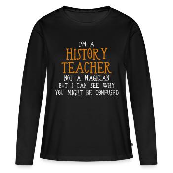 Geschichtslehrer Geschichte - Frauen Premium Bio Langarmshirt - Schwarz - Vorne - Julia (174cm)