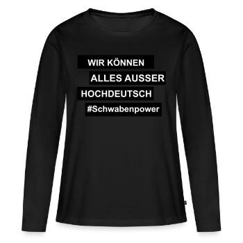 Wir können alles, außer Hochdeutsch. - Frauen Premium Bio Langarmshirt - Schwarz - Vorne - Julia (174cm)