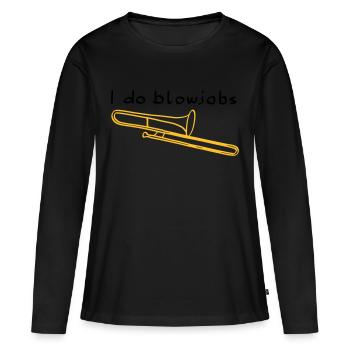 I do blowjobs Posaune - Frauen Premium Bio Langarmshirt - Schwarz - Vorne - Julia (174cm)