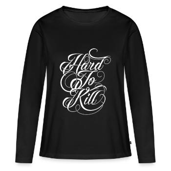 Hard To Kill Robust Motivation Gym Geschenkidee - Frauen Premium Bio Langarmshirt - Schwarz - Vorne - Julia (174cm)