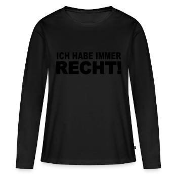 Ich habe immer recht! - Frauen Premium Bio Langarmshirt - Schwarz - Vorne - Julia (174cm)