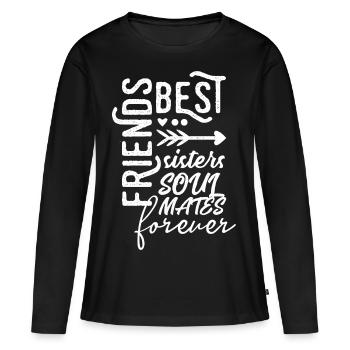 best friends sisters soulmates forever Girlfriends - Women's Premium Organic Long Sleeve Shirt - black - Front - Julia (174cm)