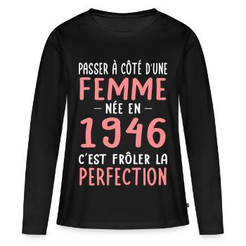 Née en 1946 – Frôler la perfection  - T-shirt manches longues Premium bio Femme - noir - Devant - Julia (174cm)