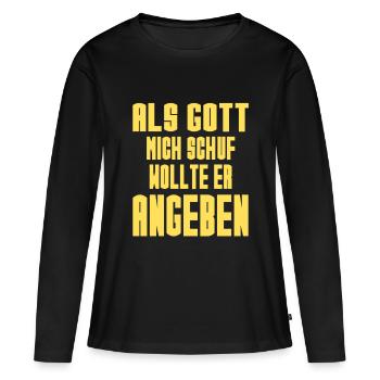 Gott Wollte Angeben Lustiger Spruch Sprüche Witzig - Frauen Premium Bio Langarmshirt - Schwarz - Vorne - Julia (174cm)
