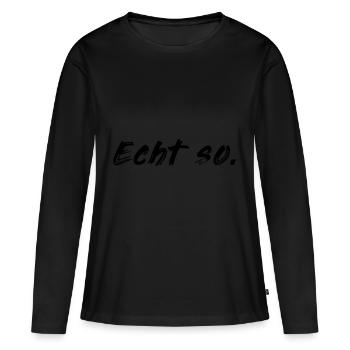 Echt so! - Frauen Premium Bio Langarmshirt - Schwarz - Vorne - Julia (174cm)