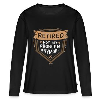 Ruhestand - Retired Not My Problem Anymore - T-shirt manches longues Premium bio Femme - noir - Devant - Julia (174cm)
