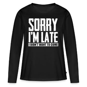 DÉSOLÉ IM tard je ne voulais pas venir - T-shirt manches longues Premium bio Femme - noir - Devant - Julia (174cm)
