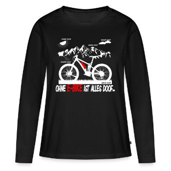 Ohne ebike ist alles doof - Frauen Premium Bio Langarmshirt - Schwarz - Vorne - Julia (174cm)