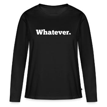 whatever. was auch immer. - Frauen Premium Bio Langarmshirt - Schwarz - Vorne - Julia (174cm)