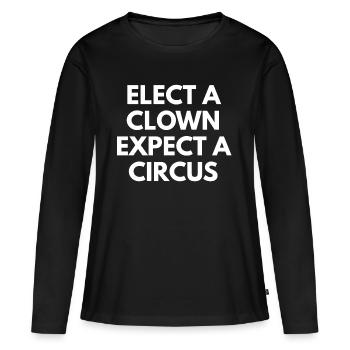 elect a clown expect a circus - Women's Premium Organic Long Sleeve Shirt - black - Front - Julia (174cm)