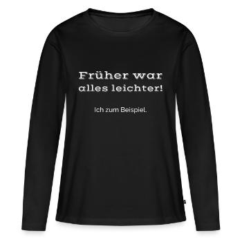 Frueher alles leichter Ich zum Beispiel 2 weiss - Frauen Premium Bio Langarmshirt - Schwarz - Vorne - Julia (174cm)