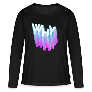 ... mais pourquoi? - T-shirt manches longues Premium bio Femme - noir - Devant - Julia (174cm)