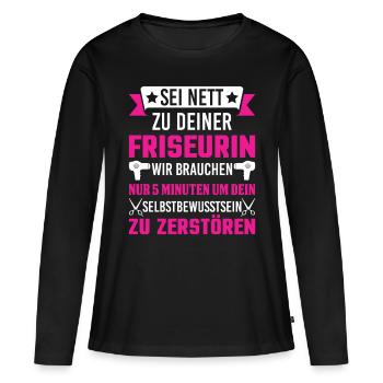 Friseurin Friseur Frisörin Friseuse Spruch Motiv - Frauen Premium Bio Langarmshirt - Schwarz - Vorne - Julia (174cm)