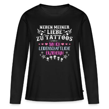 Neben meiner Liebe zu Tattoos , bin ich .. - Frauen Premium Bio Langarmshirt - Schwarz - Vorne - Julia (174cm)
