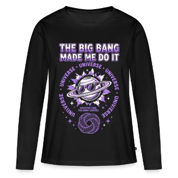 The Big Bang Made Me Do It - Women's Premium Organic Long Sleeve Shirt - black - Front - Julia (174cm)