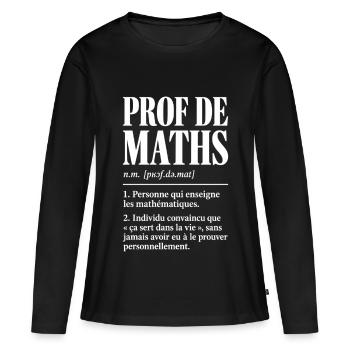 Prof de maths – Définition drôle - T-shirt manches longues Premium bio Femme - noir - Devant - Julia (174cm)