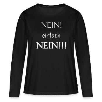 Nein einfach Nein!!! - Frauen Premium Bio Langarmshirt - Schwarz - Vorne - Julia (174cm)