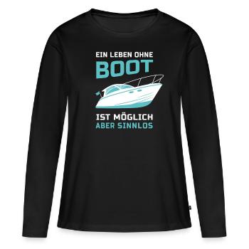 Motorboot Bootfahren Leben ohne Boot Geschenk - Frauen Premium Bio Langarmshirt - Schwarz - Vorne - Julia (174cm)