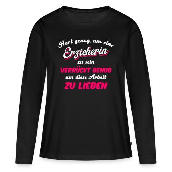 Erzieherin Erzieher Spruch Witzig Geschenk - Frauen Premium Bio Langarmshirt - Schwarz - Vorne - Julia (174cm)