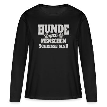 Dogs because people shit are dogs saying - Women's Premium Organic Long Sleeve Shirt - black - Front - Julia (174cm)
