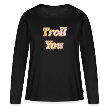 Troll you - T-shirt manches longues Premium bio Femme - noir - Devant - Julia (174cm)